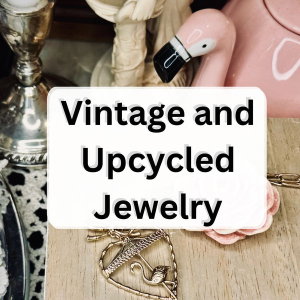 Vintage and Upcycled Jewelry