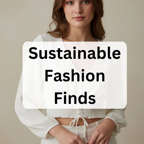 Sustainable Fashion Finds